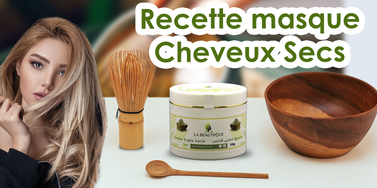 Recette Argile Verte cheveux secs - La Beauteque, vente des produits cosmétiques naturels et BIO
