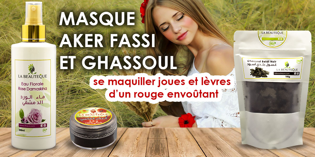 Recettes naturelles cosmétique - Masque Aker Fassi et Ghassoul - La Beauteque, vente des produits cosmétiques naturels et BIO